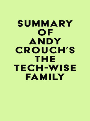 cover image of Summary of Andy Crouch's the Tech-Wise Family